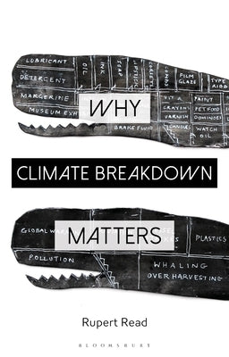 Why Climate Breakdown Matters by Read, Rupert