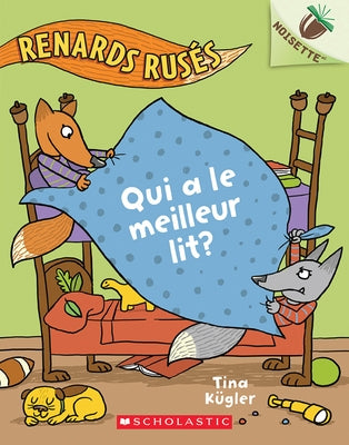 Noisette: Renards Rusés: No 1 - Qui a Le Meilleur Lit? by K&#252;gler, Tina