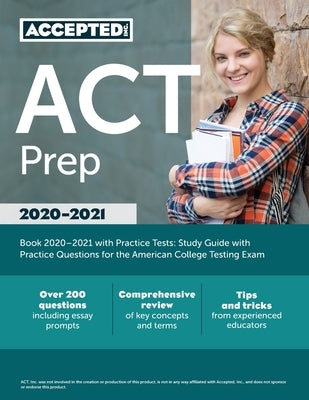 ACT Prep Book 2021-2022 with Practice Tests: Study Guide with Practice Questions for the American College Testing Exam by Accepted