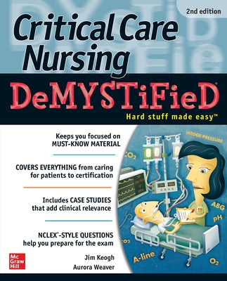 Critical Care Nursing Demystified, Second Edition by Keogh, Jim