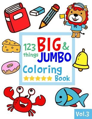 123 things BIG & JUMBO Coloring Book: 123 Pages to color!!, Easy, LARGE, GIANT Simple Picture Coloring Books for Toddlers, Kids Ages 2-4, Early Learni by Sally, Salmon