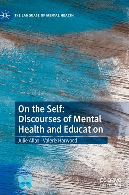 On the Self: Discourses of Mental Health and Education by Allan, Julie