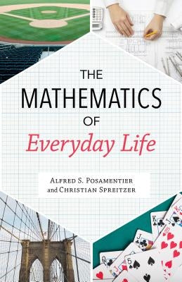 The Mathematics of Everyday Life by Posamentier, Alfred S.