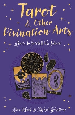 Tarot & Other Divination Arts: Learn to Foretell the Future by Ekrek, Alice