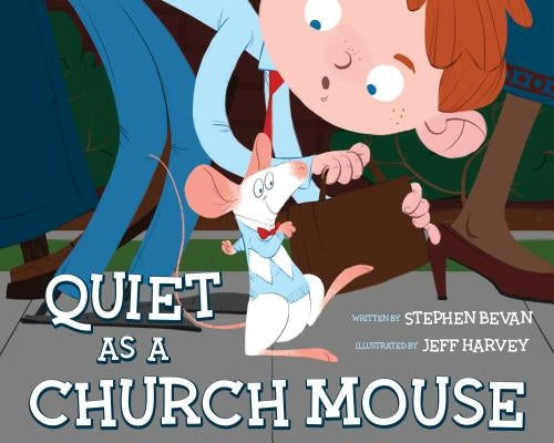 Quiet as a Church Mouse by Bevan, Stephen