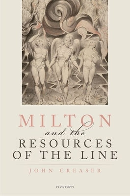 Milton and the Resources of the Line by Creaser, John