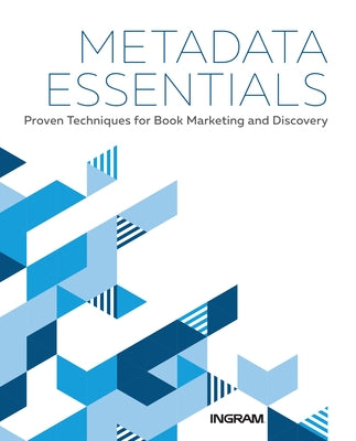 Metadata Essentials: Proven Techniques for Book Marketing and Discovery by Handy, Jake