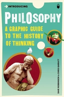 Introducing Philosophy: A Graphic Guide by Robinson, Dave