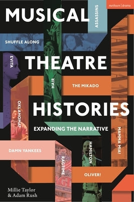 Musical Theatre Histories: Expanding the Narrative by Taylor, Millie
