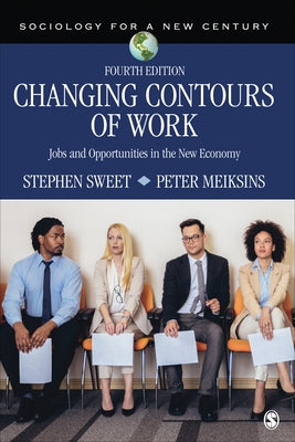Changing Contours of Work: Jobs and Opportunities in the New Economy by Sweet, Stephen A.
