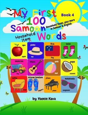 My First 100 Samoan Household Item Words - Book 4 by Kava, Vaoese