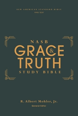 Nasb, the Grace and Truth Study Bible, Hardcover, Green, Red Letter, 1995 Text, Comfort Print by Mohler Jr, R. Albert