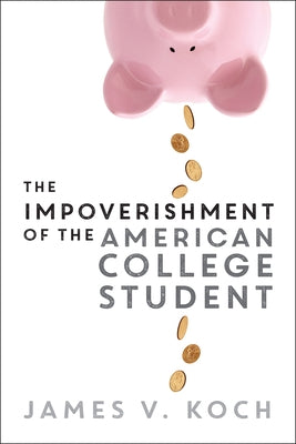 The Impoverishment of the American College Student by Koch, James V.