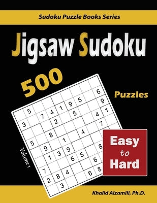 Jigsaw Sudoku: 500 Easy to Hard by Alzamili, Khalid