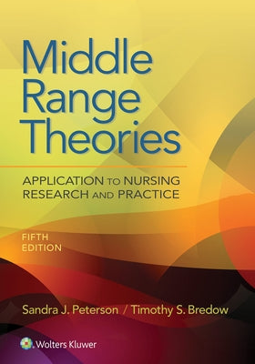 Middle Range Theories: Application to Nursing Research and Practice by Peterson, Sandra