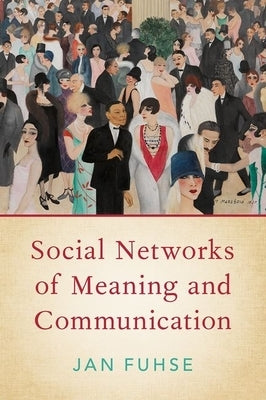 Social Networks of Meaning and Communication by Fuhse, Jan