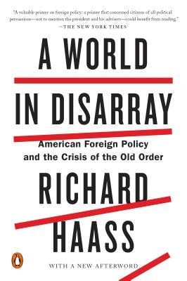 A World in Disarray: American Foreign Policy and the Crisis of the Old Order by Haass, Richard