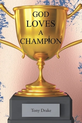 God Loves A Champion by Drake, Tony