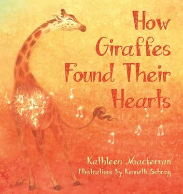 How Giraffes Found Their Hearts by Macferran, Kathleen