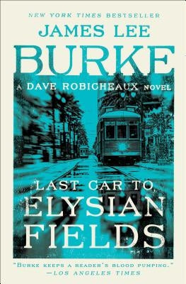 Last Car to Elysian Fields by Burke, James Lee