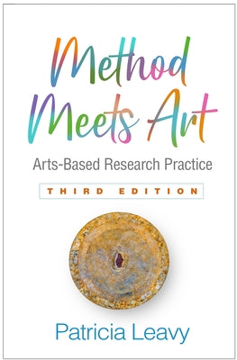 Method Meets Art: Arts-Based Research Practice by Leavy, Patricia