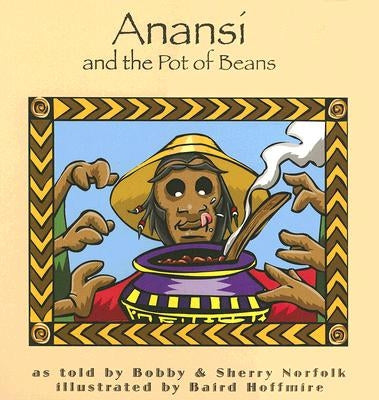 Anansi and the Pot of Beans by Norfolk, Bobby
