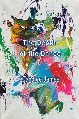 The Depth Of The Dance by James, Candice