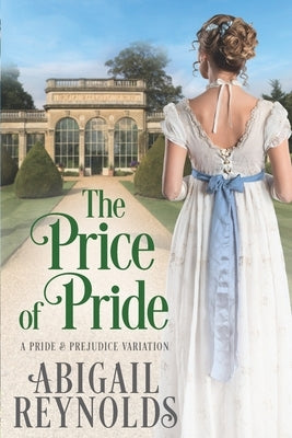 The Price of Pride: A Pride & Prejudice Variation by Reynolds, Abigail