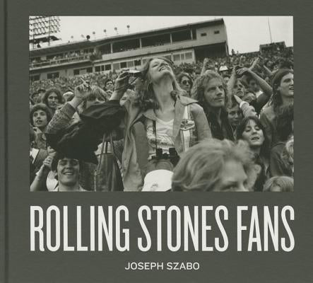 Joseph Szabo: Rolling Stones Fans by Szabo, Joseph