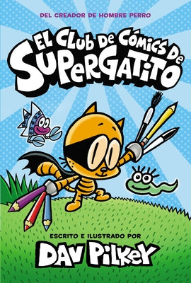 El Club de Cómics de Supergatito (Cat Kid Comic Club) by Pilkey, Dav