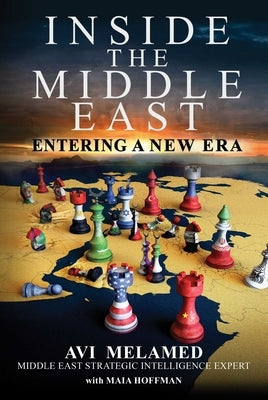 Inside the Middle East: Entering a New Era by Melamed, AVI