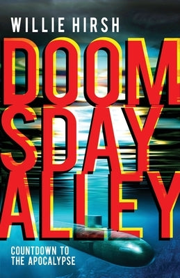 Doomsday Alley: Countdown to the Apocalypse by Hirsh, Willie
