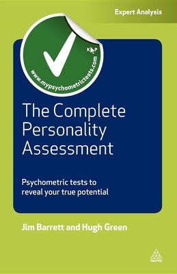 The Complete Personality Assessment: Psychometric Tests to Reveal Your True Potential by Barrett, Jim