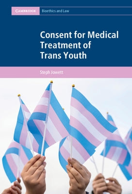 Consent for Medical Treatment of Trans Youth by Jowett, Steph