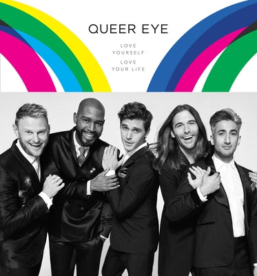 Queer Eye: Love Yourself. Love Your Life. by Porowski, Antoni