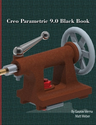 Creo Parametric 9.0 Black Book by Verma, Gaurav