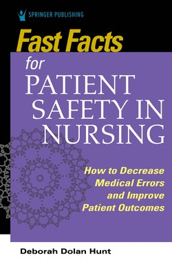 Fast Facts for Patient Safety in Nursing by Hunt, Deborah Dolan