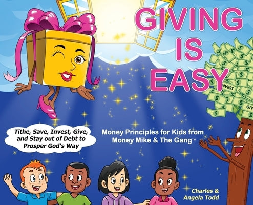 Giving Is Easy: Tithe, Save, Invest, Give and Stay out of Debt to Prosper God's Way by Todd, Angela