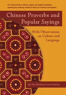 Chinese Proverbs and Popular Sayings: With Observations on Culture and Language by Herzberg, Qin Xue
