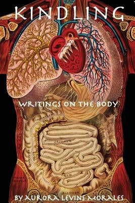 Kindling: Writings on the Body by Levins Morales, Aurora