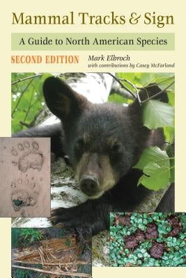 Mammal Tracks & Sign: A Guide to North American Species by Elbroch, Mark