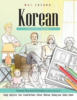 Korean Picture Book: Korean Pictorial Dictionary (Color and Learn) by Cheung, Wai