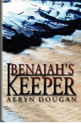 Benajah's Keeper by Dougan, Aeryn