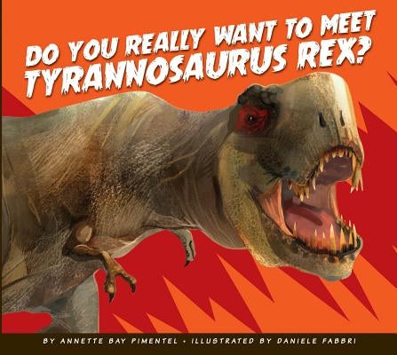 Do You Really Want to Meet Tyrannosaurus Rex? by Pimentel, Annette Bay