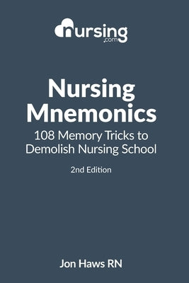 Nursing Mnemonics: 108 Memory Tricks to Demolish Nursing School by Haws, Jon