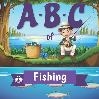 ABC of Fishing: A Rhyming Children's Picture Book by Jordan, Alexander