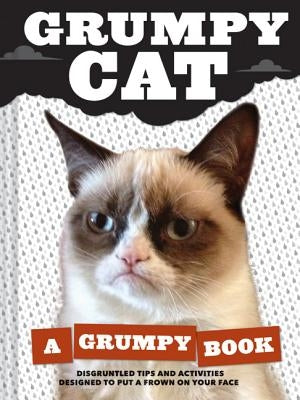 Grumpy Cat: A Grumpy Book (Unique Books, Humor Books, Funny Books for Cat Lovers) by Grumpy Cat