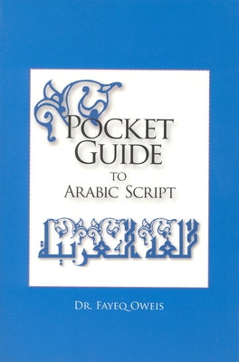 Pocket Guide to Arabic Script: by Oweis, Fayeq