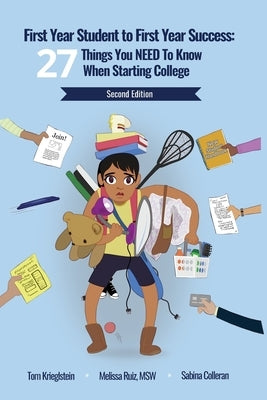 First Year Student to First Year Success: 27 Things You NEED to Know When Starting College by Ruiz Msw, Melissa