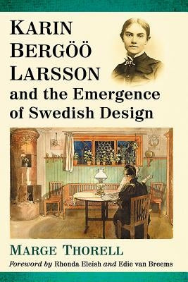 Karin Bergoo Larsson and the Emergence of Swedish Design by Thorell, Marge
